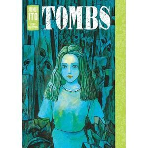 Tombs: Junji Ito Story Collection -- Junji Ito